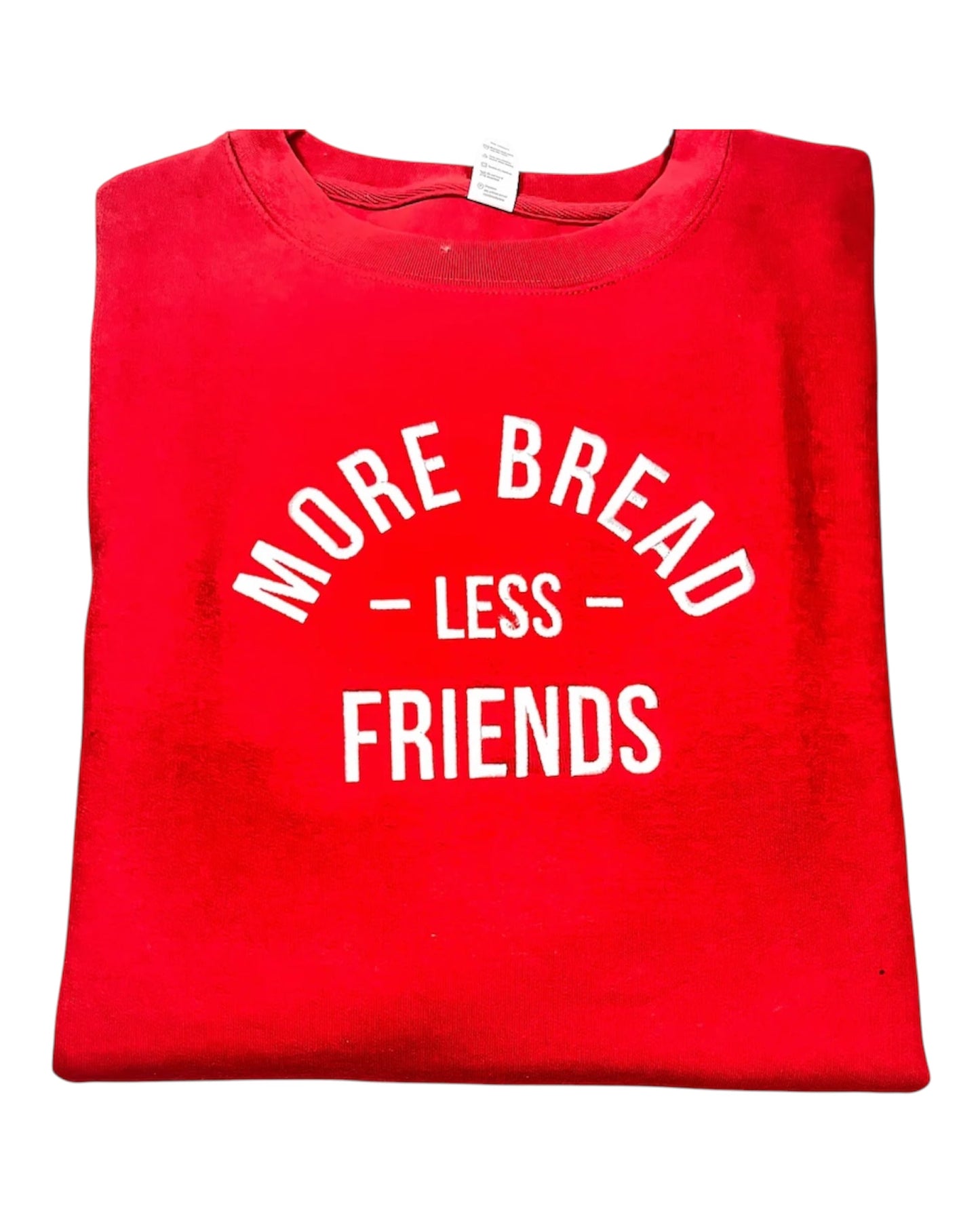 More Bread Less Friends Crewneck