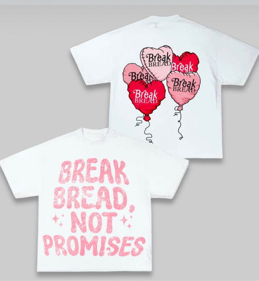 Break Bread Not Promises